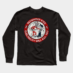 remember kids electricity will kill you Long Sleeve T-Shirt